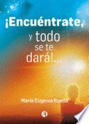 ¡Encuéntrate y todo se te dará!