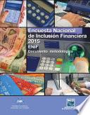Encuesta Nacional de Inclusión Financiera 2015. ENIF. Documento metodológico