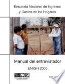 Encuesta Nacional de Ingresos y Gastos de los Hogares. Manual del entrevistador. ENIGH-2006