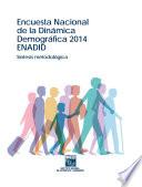 Encuesta Nacional de la Dinámica Demográfica 2014. ENADID. Síntesis metodológica