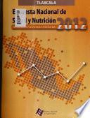 Encuesta nacional de salud y nutrición, 2012: Tlaxcala
