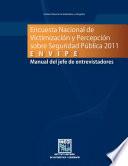 Encuesta Nacional de Victimización y Percepción sobre Seguridad Pública 2011 ENVIPE. Manual del jefe de entrevistadores