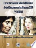 Encuesta Nacional sobre la Dinámica de las Relaciones en los Hogares 2003. ENDIREH. Estados Unidos Mexicanos
