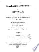 Encyclopædia Britannica: Or, a Dictionary of Arts, Sciences, and Miscellaneous Literature; Enlarged and Improved. Vol. 1. [- 20.]