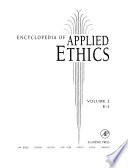 Encyclopedia of Applied Ethics: E-I