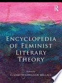 Encyclopedia of Feminist Literary Theory