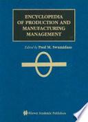 Encyclopedia of Production and Manufacturing Management