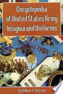 Encyclopedia of United States Army Insignia and Uniforms