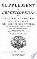 Encyclopédie; ou, Dictionnaire raisonnée des sciences, des arts, et des métiers, etc. Supplément à l'Encyclopédie ...