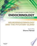 Endocrinology Adult and Pediatric: Neuroendocrinology and The Pituitary Gland E-Book