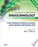 Endocrinology Adult and Pediatric: The Parathyroid Gland and Bone Metabolism E-Book