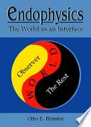 Endophysics: The World As An Interface