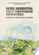 Enfoque agroindustrial para la transformación hortofrutícola: perspectiva de gestión operativa en fábrica