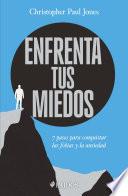 Enfrenta tus miedos