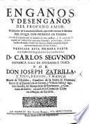 Engaños y desengaños del profano amor, deducidos de la amorosa historia ... del Duque Don Federico de Toledo: donde se reprehende lo dañoso de esta passion, y se advierte su reparo en varios documentos morales y politicos, etc