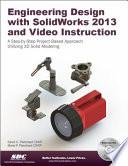 Engineering Design with SolidWorks 2013 and Video Instruction