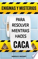 Enigmas Y Misterios Para Resolver Mientras Haces Caca
