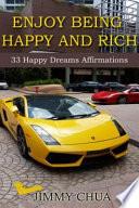 Enjoy Being Happy and Rich - 33 Happy Dreams Affirmations