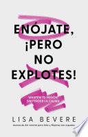 Enójate, ¡Pero no explotes!