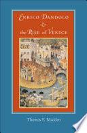 Enrico Dandolo and the Rise of Venice