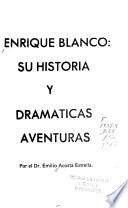 Enrique Blanco, su historia y dramáticas aventuras