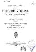 Ensayo bio-bibliográfico sobre los historiadores y geógrafos arábigo-españoles