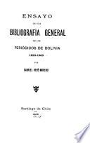 Ensayo de una bibliografía general de los periódicos de Bolivia, 1825-1905
