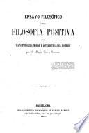Ensayo filosófico, ó sea Filosofia Positiva sobre la naturaleza moral é intellectual del hombre