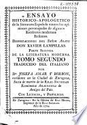 Ensayo historico-apologetico de la literatura española contra las opiniones preocupadas de algunos escritores modernos italianos