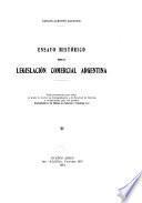 Ensayo histórico sobre la legislación comercial argentina ...