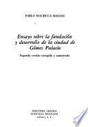 Ensayo sobre la fundación y desarrollo de la ciudad de Gómez Palacio