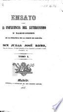 Ensayo sobre la influencia del Luteranismo y Galicanismo en la política de la Corte de España. tom. 1
