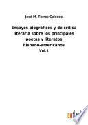 Ensayos biográficos y de crítica literaria sobre los principales poetas y literatos hispano-americanos