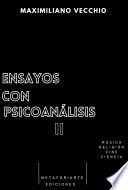 Ensayos Con Psicoanálisis. Volumen II