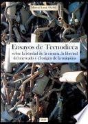 Ensayos de Tecnodicea sobre la bondad de la ciencia, la libertad del mercado y el origen de la máquina