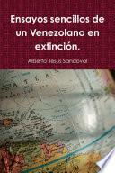 Ensayos sencillos de un Venezolano en extinción.