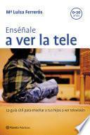 Enséñale a ver la tele