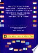 Ensenanza de las Ciencias de la Salud y Organización de la Asistencia Sanitaria en Europa. Teaching Of Health Science and Organization Of Health Care In Europe