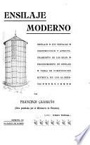 Ensilaje moderno. Ensilaje, sus ventajas, construcción y aprovechamiento de los silos, procedimiento de ensilar, tabla de composición química de los alimentos