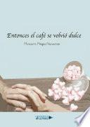 Entonces el café se volvió dulce