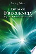 Entra en Frecuencia: El Poder de la Vibracion Personal = Frequency