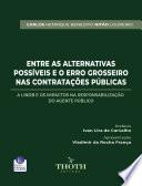 ENTRE AS ALTERNATIVAS POSSÍVEIS E O ERRO GROSSEIRO NAS CONTRATAÇÕES PÚBLICAS
