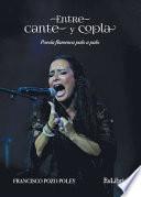 Entre cante y copla. Poesía flamenca palo a palo