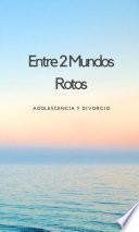 Entre Dos Mundos Rotos