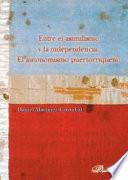 Entre el asimilismo y la independencia. El autonomismo puertorriqueño.