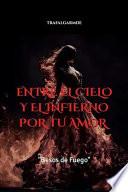 ENTRE EL CIELO Y EL INFIERNO POR TU AMOR