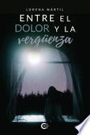 Entre el dolor y la vergüenza