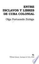 Entre esclavos y libres de Cuba colonial