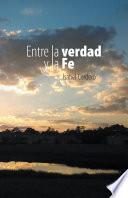 ENTRE LA VERDAD Y LA FE
