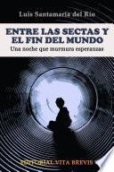 Entre las sectas y el fin del mundo. Una noche que murmura esperanzas